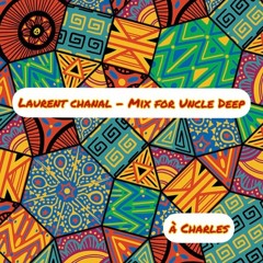 Laurent Chanal - Mix For Uncle Deep (à Charles)