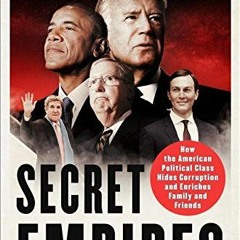 Access PDF 📩 Secret Empires: How the American Political Class Hides Corruption and E