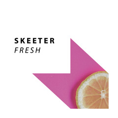 Skeeter - Fresh [OUT NOW]