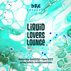Liquid Lovers Lounge (EP49|APR02|2022)
