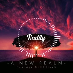 Reality | Imaginative | New Age Chill Music