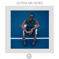 EOTRAX MIX SERIES: #13 ENYO