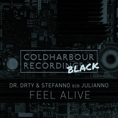 DR. DRTY & Stefanno b2b Julianno - Feel Alive
