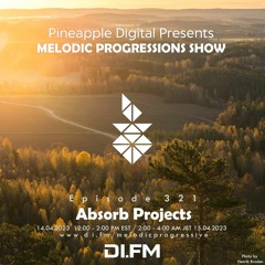 Melodic Progressions Show Episode 321 @DI.FM by Absorb Projects