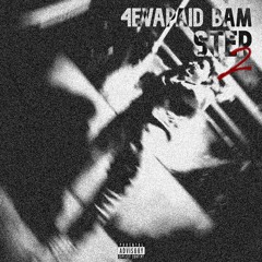 4EVAPAID BAM - STEP 2(Official Audio)(Prod By 4EPBAM)