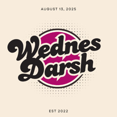 Wednesdarsh: 2025 08 13