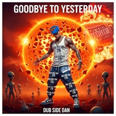 Goodbye To Yesterday