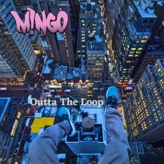 M!NGO - Outta The Loop