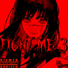 FIGHT ME 3