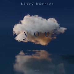 you. - Kasey Koehler