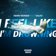 Henri Werner & Salvo - I Feel Like I'm Drowning