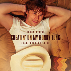 Cheatin' On My Honky Tonk (feat. Braxton Keith)