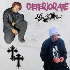 DETERIORATE ft. reborn_jon