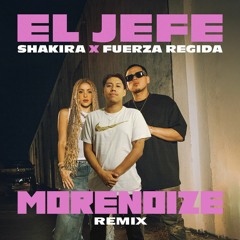 Shakira X Fuerza Regida - El Jefe (Morenoize Remix) *FREE DOWNLOAD*