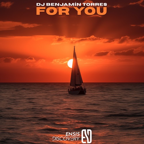 DJ Benjamín Torres - For You (Original Mix)[ENSIS DISCOVERY]