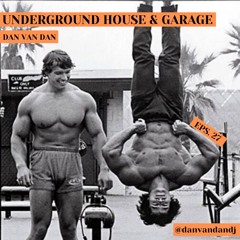 UNDERGROUND HOUSE & GARAGE (EPS.27) MIXED BY DAN VAN DAN (13.06.20)