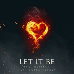 Dj J Instinct - Let It Be Feat. Esther Brady