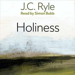 [Read] KINDLE 📖 Holiness by  J. C. Ryle,Simon Bubb,One Audiobooks [EPUB KINDLE PDF E