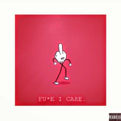 FU*K I CARE (Prod. Depo)