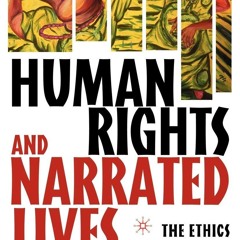 ❤read⚡ Human Rights and Narrated Lives: The Ethics of Recognition