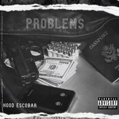 Hood Escobar - Problems