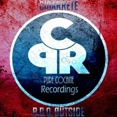 B.D.O, ØÜTSIDE - Cigarrete (Original Mix)[Pure Cocaine Records]