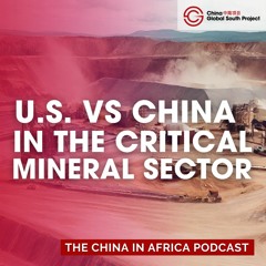 U.S.-China Competition for Africa’s Critical Resources