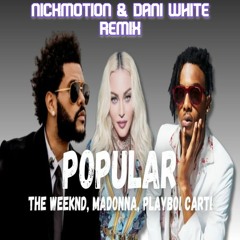 The Weeknd feat. Playboi Carti & Madonna - Popular (Nick Motion & Dani White Remix)