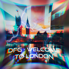 DFG - Welcome To London (Extended Mix)