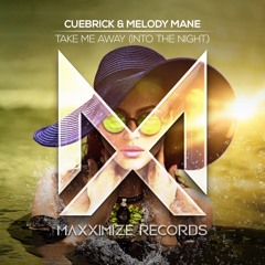 Cuebrick & Melody Mane - Take Me Away (Into The Night)