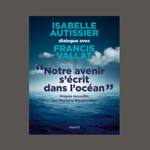 Isabelle Autissier, "Notre avenir s’écrit dans l’océan", éd. Bayard