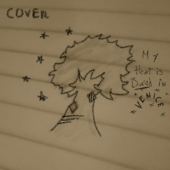 My Heart is buried in Venice- Cover