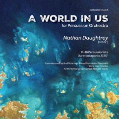 A World in Us (Percussion Ensemble 14-16) - Nathan Daughtrey