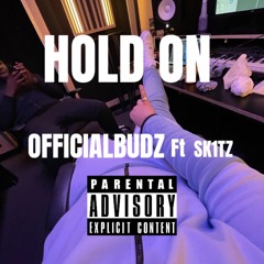 OFFICIALBUDZ - HOLD ON (feat. SK1TZ)