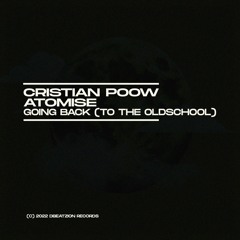 Cristian Poow & Atomise - Going Back (To The Oldschool)