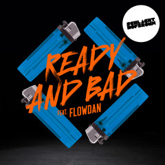 Ready And Bad (feat. Flowdan)