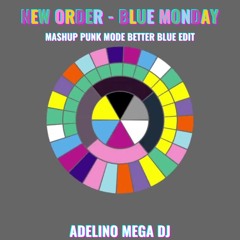 New Order - Blue Monday (Mashup Punk Mode Better Blue Edit By Adelino MegaDJ )