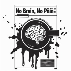 No Brain, No Pain