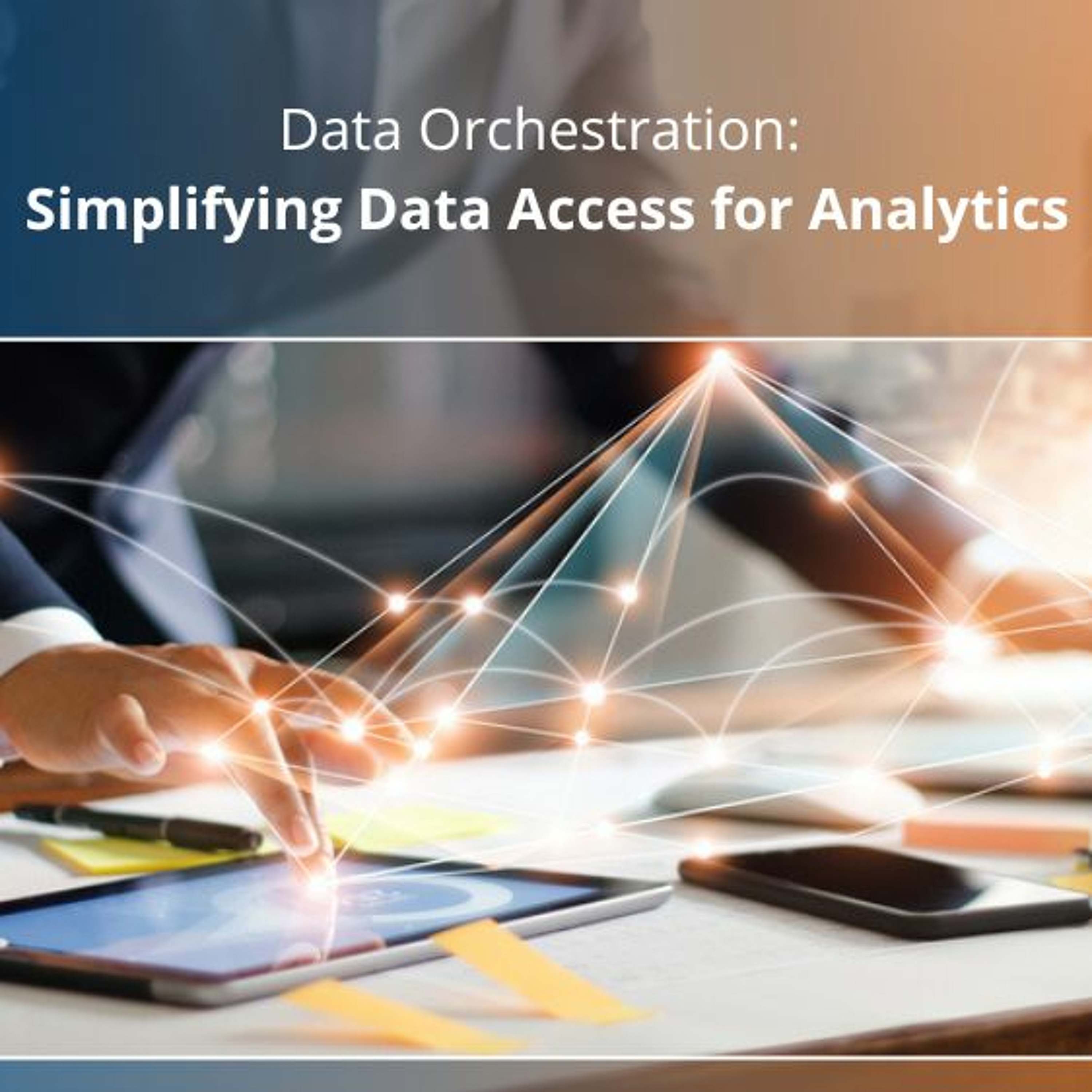 Data Orchestration: Simplifying Data Access For Analytics - Audio Blog