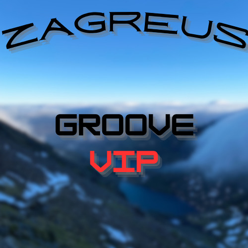 ZAGREUS - GROOVE VIP