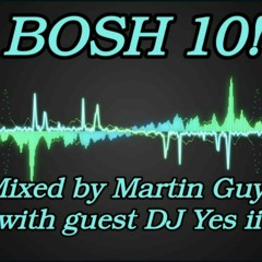 Yes ii Guest Mix - Bosh 10 💥💥❤