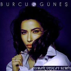 Burcu Güneş - Kıyasıya (İsmail Uluçay Remix)
