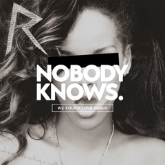 We Found Love (Original Nobody Knows Remix)(Buy = Free download)