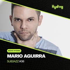 [HydingCo] Mario Aguirra • SubJazz #08