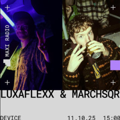 Luxaflexx & Marchsqr - Maxiradio 11.10.25