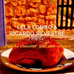 LELA LOMBO & RICARDO SILVESTRE "Pain Au Chocolat" (Jazz Club Version)