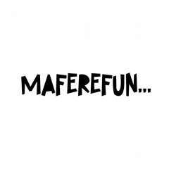 MAFEREFUN...