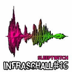 Infraschall #16 - Sleeptwitch