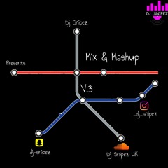 Mix & Mashup V.3 | 12 min mix | @Dj Snipez