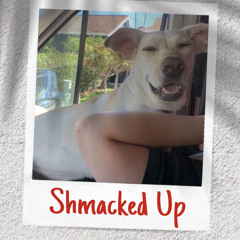 Shmacked Up (Prod By: KParks)